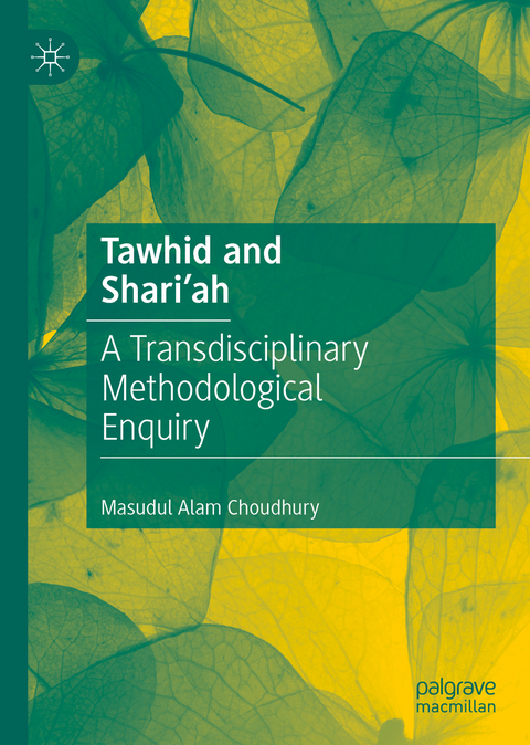 Tawhid and Shari'ah - Masudul Alam Choudhury