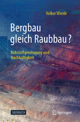 Bergbau gleich Raubbau? - Volker Wrede