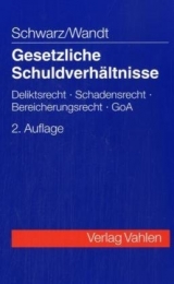 Gesetzliche Schuldverhältnisse - Schwarz, Günter Ch; Wandt, Manfred