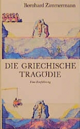 Die griechische Tragödie - Bernhard Zimmermann