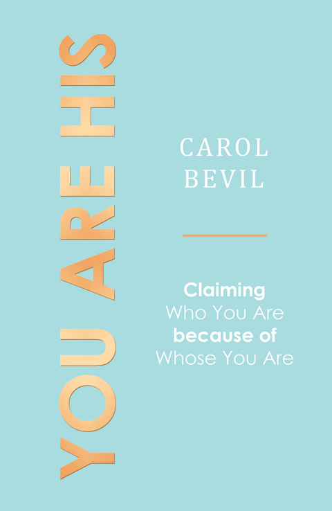 You Are His - Carol Bevil