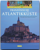 FRANZÖSISCHE ATLANTIKKÜSTE - Reisen, Erleben & Genießen - Hans-Albert Stechl