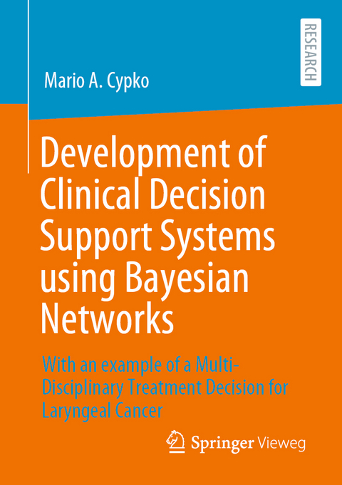 Development of Clinical Decision Support Systems using Bayesian Networks -  Mario A. Cypko
