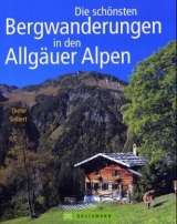 Die schönsten Bergwanderungen in den Allgäuer Alpen - Dieter Seibert