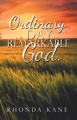 Ordinary Day.  Remarkable God. -  Rhonda Kane