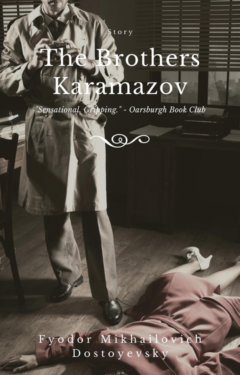 The Brothers Karamazov - Fyodor Mikhailovich Dostoyevsky