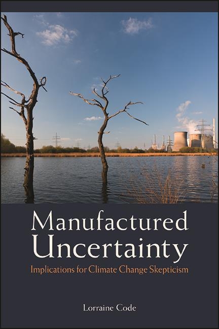 Manufactured Uncertainty -  Lorraine Code