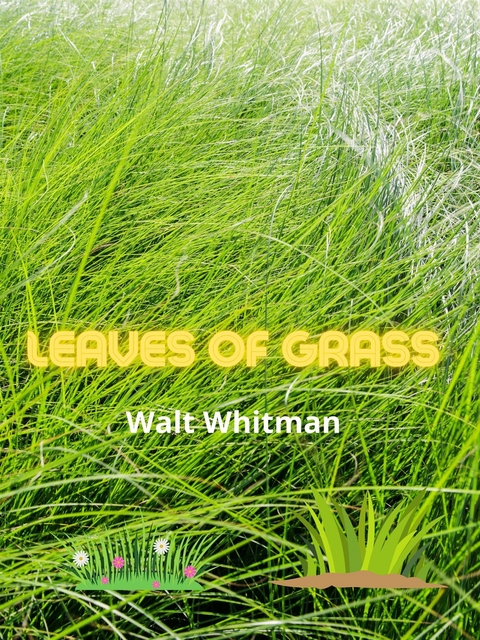 Leaves Of Grass - Walt Whitman