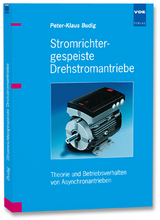 Stromrichtergespeiste Drehstromantriebe - Peter-Klaus Budig