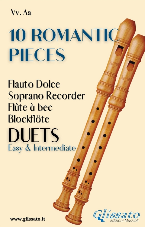 10 Romantic Pieces (Soprano recorder duets) - Johannes Brahms, Antonin Dvorak, Peter Ilyich Tchaikovsky, Modest Mussorgsky, Niccolò Paganini, Anton Rubinstein, Ludwig Van Beethoven