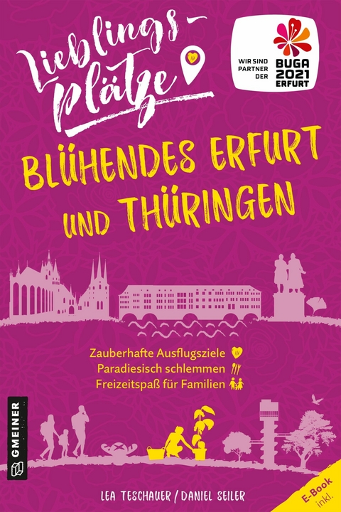 Lieblingsplätze Blühendes Erfurt und Thüringen - Lea Teschauer, Daniel Seiler