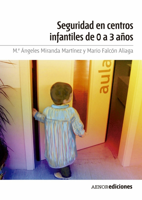 Seguridad en centros infantiles de 0 a 3 años - M.ª Ángeles Miranda Martínez, Mario Falcón Aliaga