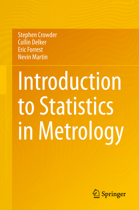 Introduction to Statistics in Metrology -  Stephen Crowder,  Collin Delker,  Eric Forrest,  Nevin Martin