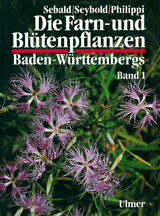 Die Farn- und Blütenpflanzen Baden-Württembergs Band 1 - Oskar Sebald, Georg Philippi, Siegmund Seybold
