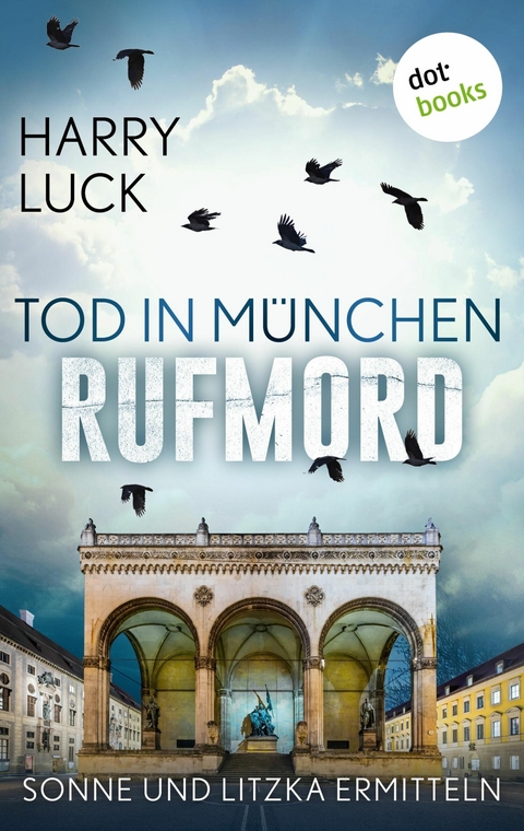 Tod in München - Rufmord: Der fünfte Fall für Sonne und Litzka - Harry Luck