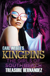 Carl Weber's Kingpins: The Girls of South Beach -  Treasure Hernandez