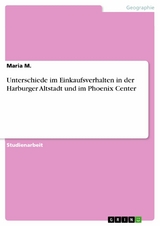 Unterschiede im Einkaufsverhalten in der Harburger Altstadt und im Phoenix Center - Maria M.