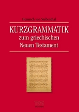 Kurzgrammatik zum griechischen Neuen Testament - Heinrich von Siebenthal
