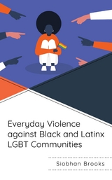 Everyday Violence against Black and Latinx LGBT Communities -  Siobhan Brooks
