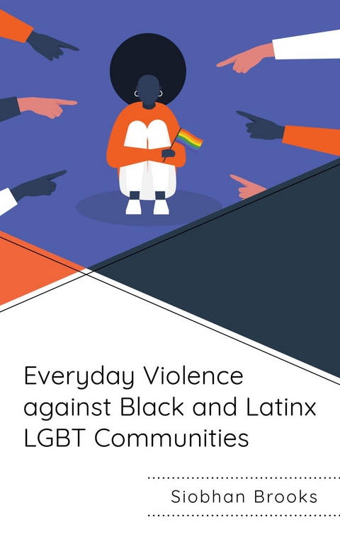 Everyday Violence against Black and Latinx LGBT Communities -  Siobhan Brooks