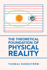 Theoretical Foundation of Physical Reality -  Thomas Nordstrom