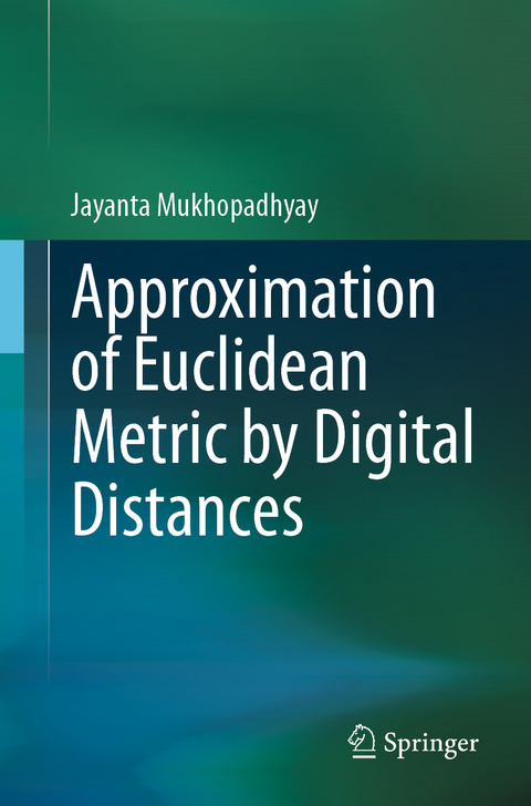 Approximation of Euclidean Metric by Digital Distances -  Jayanta Mukhopadhyay