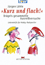 Kurz und flach! - Brägels gesammelte Ausreißversuche - Jürgen Löhle