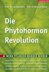 Die Phytohormon-Revolution - Leo Auerbach, Markus Metka