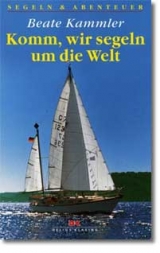 Komm, wir segeln um die Welt - Kammler, Beate