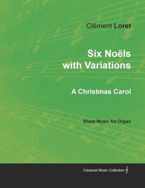 Six NoA ls with Variations - A Christmas Carol - Sheet Music for Organ -  Clement Loret