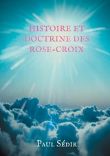 Histoire et doctrines des Rose-Croix - Paul Sédir