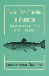 Trout Fly-Fishing in America - Illustrations and Plates by H. H. Leonard -  Charles Zibeon Southard