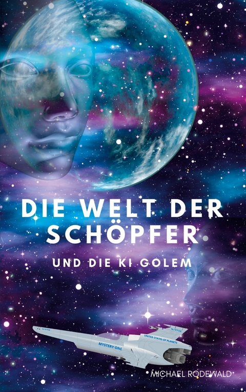 Die Welt der Schöpfer und die KI Golem - Michael Rodewald