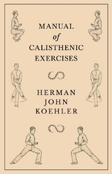 Manual of Calisthenic Exercises -  Herman John Koehler