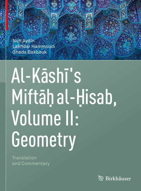Al-Kashi's Miftah al-Hisab, Volume II: Geometry -  Nuh Aydin,  Lakhdar Hammoudi,  Ghada Bakbouk