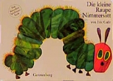 Die kleine Raupe Nimmersatt - Eric Carle