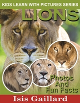 Lions: Photos and Fun Facts for Kids - Isis Gaillard