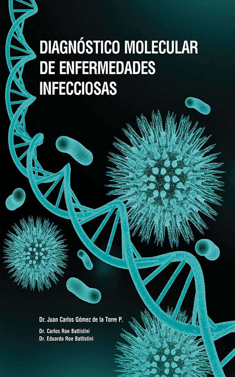 Diagnóstico molecular de infecciones -  Carlos Roe Battistini,  Eduardo Roe Battistini,  Juan Carlos Gomez de la Torre