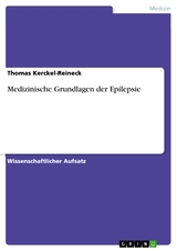 Medizinische Grundlagen der Epilepsie -  Thomas Kerckel-Reineck