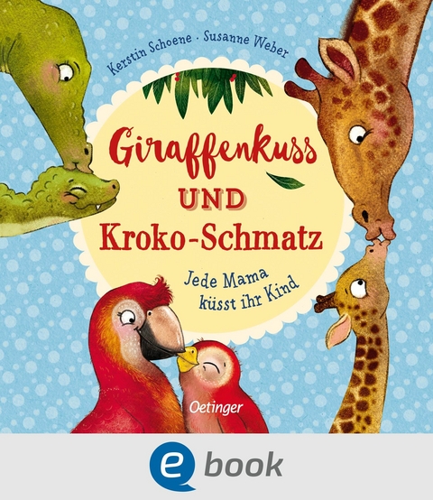 Giraffenkuss und Kroko-Schmatz -  Susanne Weber