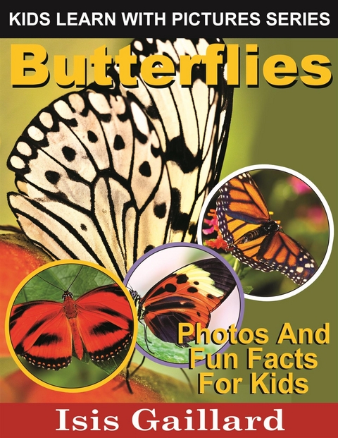 Butterflies: Photos and Fun Facts for Kids - Isis Gaillard