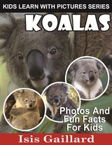 Koalas: Photos and Fun Facts for Kids - Isis Gaillard