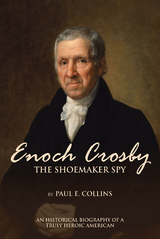 Enoch Crosby the Shoemaker Spy - Paul E. Collins