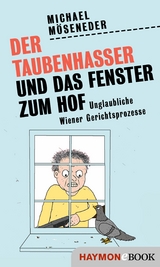 Der Taubenhasser und das Fenster zum Hof -  Michael Möseneder