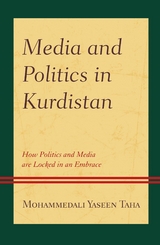 Media and Politics in Kurdistan -  Mohammedali Yaseen Taha