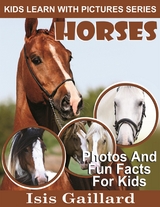 Horses: Photos and Fun Facts for Kids - Isis Gaillard