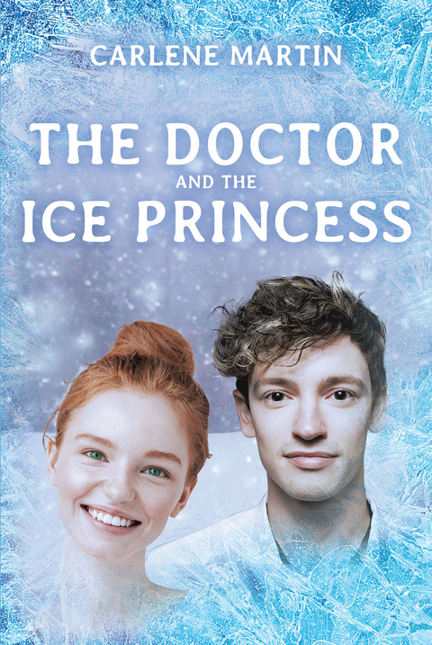 The Doctor and the Ice Princess - Carlene Martin