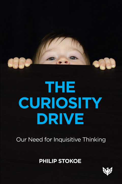 The Curiosity Drive : Our Need for Inquisitive Thinking -  Philip Stokoe