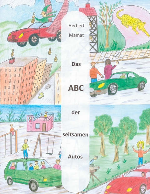 Das ABC der seltsamen Autos -  Herbert Mamat