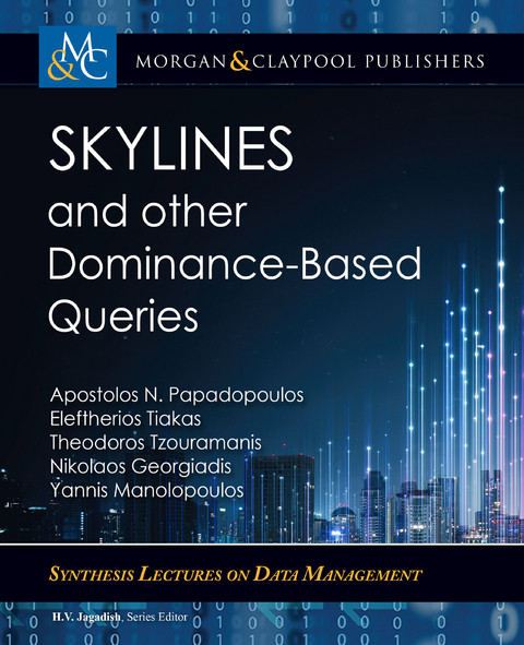 Skylines and Other Dominance-Based Queries - Apostolos N. Papadopoulos, Eleftherios Tiakas, Theodoros Tzouramanis, Nikolaos Georgiadis, Yannis Manolopoulos